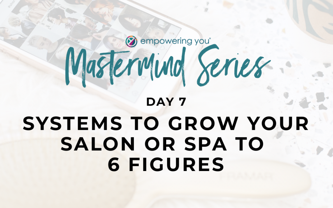 Systems to Grow Your Salon or Spa to 6 Figures