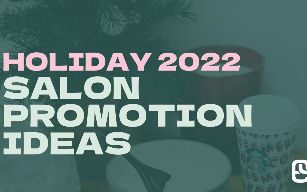 Holiday 2022 Salon Promotion Ideas